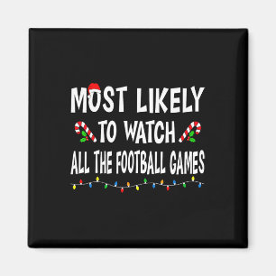 Most Likely To Watch Football Games Funny Family C Magnet