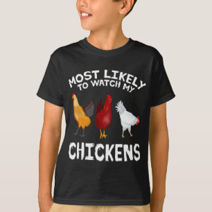 Most likely to watch my Chickens Lover Farming T-Shirt