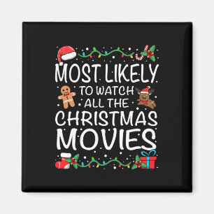 Most Likely To Watch The Christmas Movies Family C Magnet