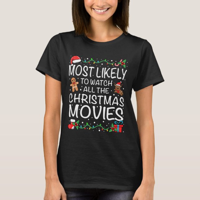 Most Likely To Watch The Christmas Movies Family C T-Shirt (Front)