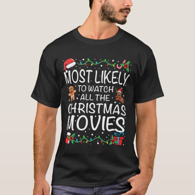 Most Likely To Watch The Christmas Movies Family C T-Shirt (Front)