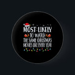 Most Likely to Watch The Same Christmas Movies Chr 6 Cm Round Badge<br><div class="desc">Most Likely to Watch The Same Christmas Movies Christmas</div>