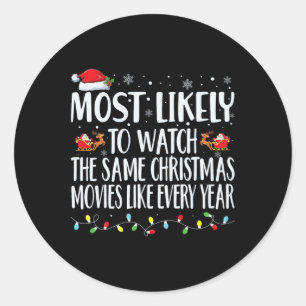 Most Likely To Watch The Same Christmas Movies Chr Classic Round Sticker