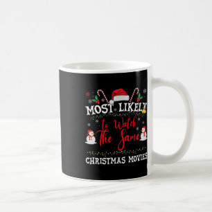 Most Likely To Watch The Same Christmas Movies Fun Coffee Mug
