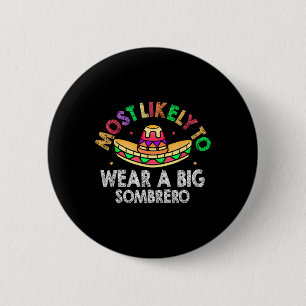 Most Likely To Wear A Big Sombrero Funny Cinco De 6 Cm Round Badge