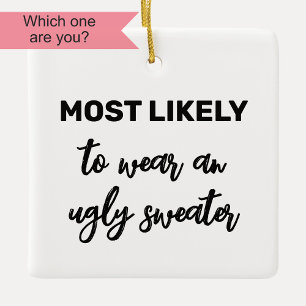 Most Likely to Wear an Ugly Sweater Ceramic Ornament