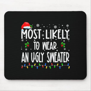 Most Likely To Wear An Ugly Sweater Xmas Christmas Mouse Pad