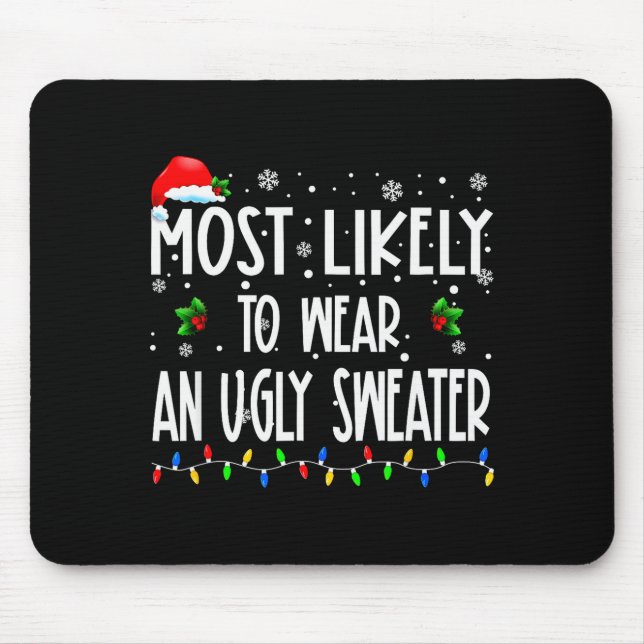Most Likely To Wear An Ugly Sweater Xmas Christmas Mouse Pad (Front)