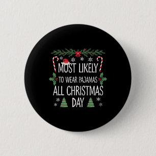 Most Likely To Wear Pyjamas All Christmas Day Paja 6 Cm Round Badge