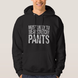 Most Likely To Wear Stretchy Pants Funny Thanksgiv Hoodie
