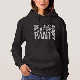 Most Likely To Wear Stretchy Pants Funny Thanksgiv Hoodie