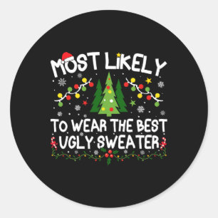 Most Likely To Wear The Best Ugly Sweater Christma Classic Round Sticker