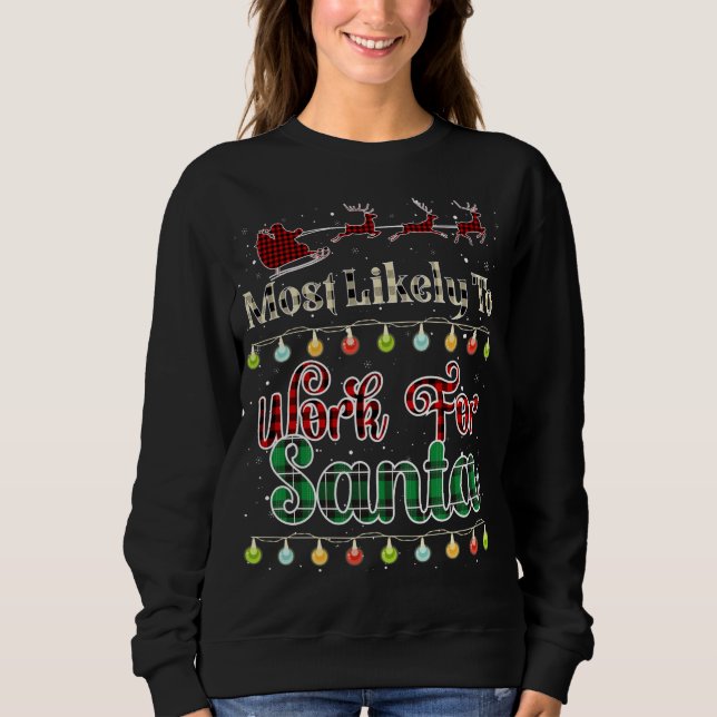 Most Likely To Work For Santa Buffalo Plaid Christ Sweatshirt (Front)