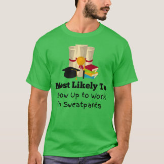 Most likely to work in sweatpants funny Graduation T-Shirt