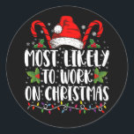 Most Likely To Work On Christmas Family Matching  Classic Round Sticker<br><div class="desc">Most Likely To Work On Christmas Xmas Family Matching</div>