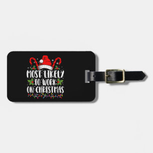 Most Likely To Work On Christmas Family Matching Luggage Tag