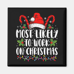 Most Likely To Work On Christmas Family Matching Magnet