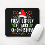 Most Likely To Work On Christmas Family Matching  Mouse Pad<br><div class="desc">Most Likely To Work On Christmas Xmas Family Matching</div>
