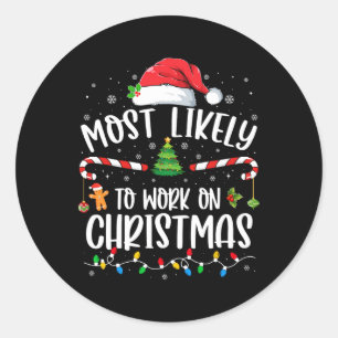 Most Likely To Work On Christmas Family Matching P Classic Round Sticker