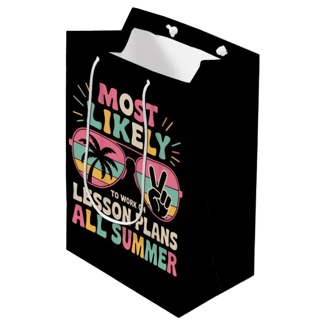 Most Likely To Work On Lesson Plans All Summer  Medium Gift Bag (Front Angled)