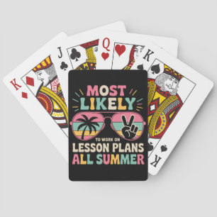 Most Likely To Work On Lesson Plans All Summer Playing Cards