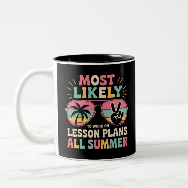 Most Likely To Work On Lesson Plans All Summer  Two-Tone Coffee Mug (Left)