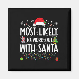 Most Likely To Work Out With Santa Family Christma Magnet