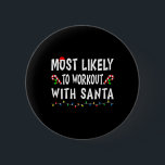 Most Likely To Workout With Santa Funny Family Chr 6 Cm Round Badge<br><div class="desc">Most Likely To Workout With Santa Funny Family Christmas</div>