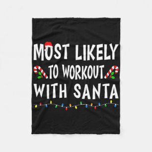 Most Likely To Workout With Santa Funny Family Chr Fleece Blanket