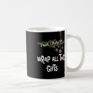 Most Likely To Wrap All The Gifts Matching Family Coffee Mug