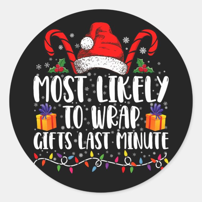Most Likely To Wrap Gifts Last Minute Christmas  Classic Round Sticker (Front)