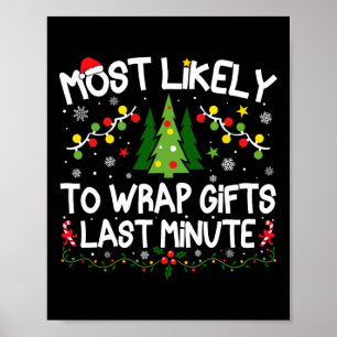 Most Likely To Wrap Gifts Last Minute Christmas Ma Poster