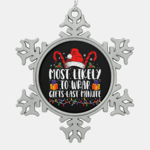 Most Likely To Wrap Gifts Last Minute Christmas  Snowflake Pewter Christmas Ornament