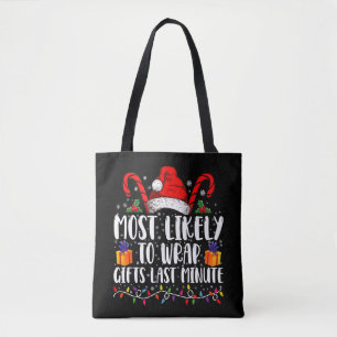 Most Likely To Wrap Gifts Last Minute Christmas  Tote Bag