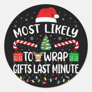 Most Likely To Wrap Gifts Last Minute Family Match Classic Round Sticker