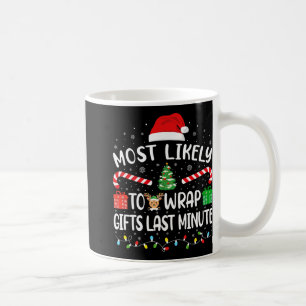 Most Likely To Wrap Gifts Last Minute Family Match Coffee Mug