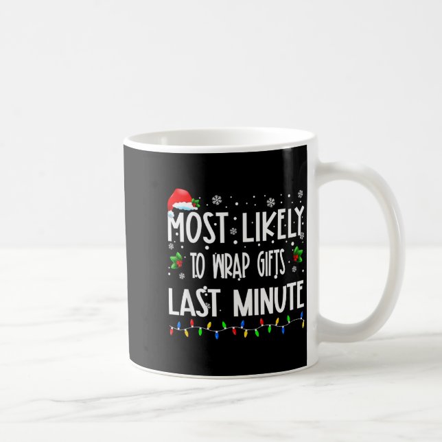 Most Likely To Wrap Last Minute Christmas Family P Coffee Mug (Right)