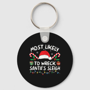 Most Likely To Wreck Santa's Sleigh Family Christm Key Ring