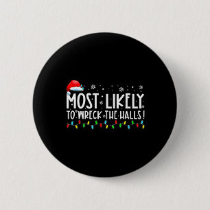 Most Likely To Wreck The Halls Family Christmas Pa 6 Cm Round Badge