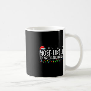 Most Likely To Wreck The Halls Family Christmas Pa Coffee Mug