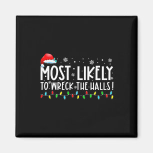 Most Likely To Wreck The Halls Family Christmas Pa Magnet