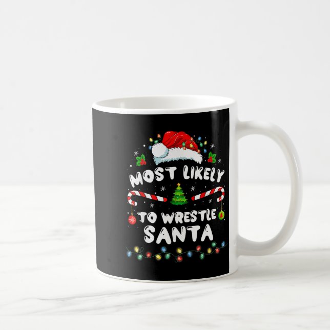 Most Likely To Wrestle Santa Christmas Funny Xmas  Coffee Mug (Right)
