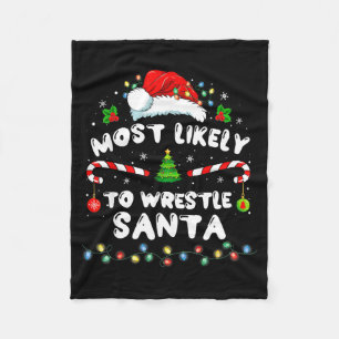 Most Likely To Wrestle Santa Christmas Funny Xmas Fleece Blanket