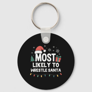 Most Likely To Wrestle Santa Christmas Funny Xmas  Key Ring
