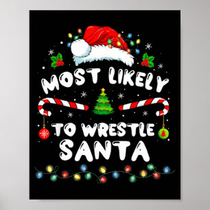Most Likely To Wrestle Santa Christmas Funny Xmas  Poster