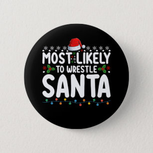 Most Likely To Wrestle Santa Christmas Wrestling 6 Cm Round Badge