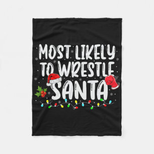 Most Likely To Wrestle Santa Matching Christmas Wr Fleece Blanket