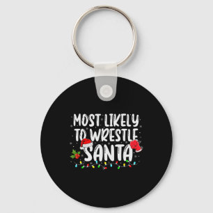 Most Likely To Wrestle Santa Matching Christmas Wr Key Ring