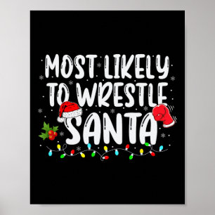 Most Likely To Wrestle Santa Matching Christmas Wr Poster