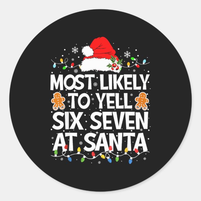 Most Likely To Yell Six Seven At Santa 67 Meme Chr Classic Round Sticker (Front)
